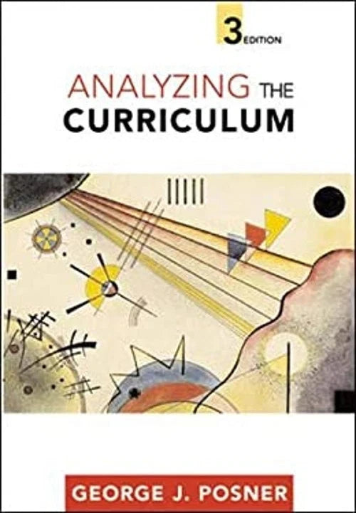 Analyzing the Curriculum, 3rd Edition by George J. Posner