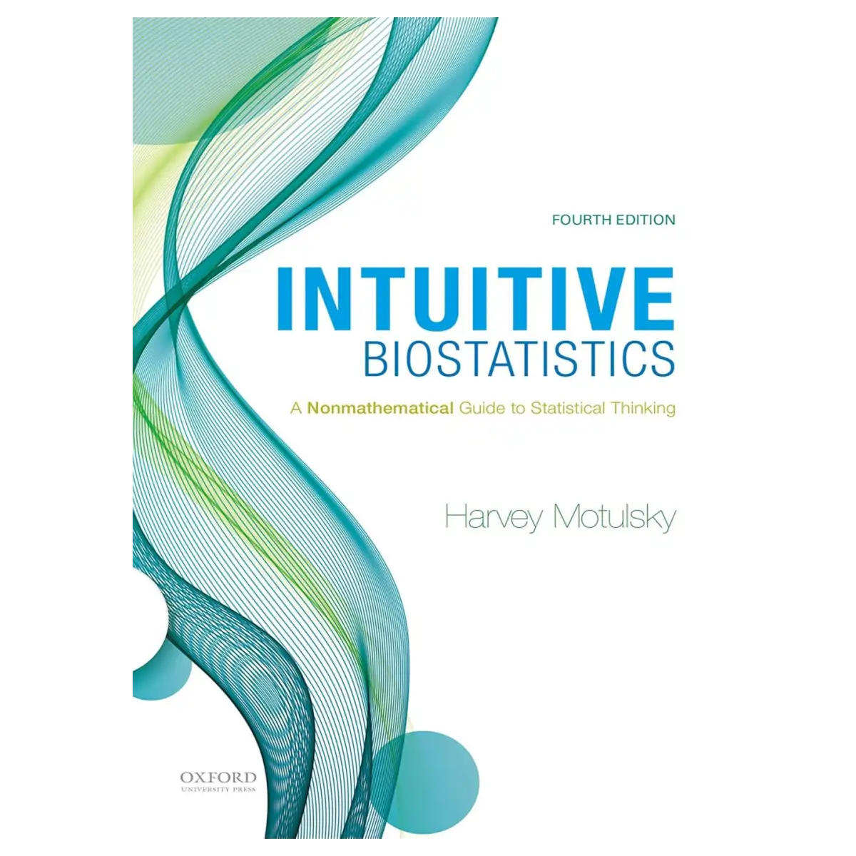 Intuitive Biostatistics: A Nonmathematical Guide to Statistical Thinking - ISBN 9780190643560