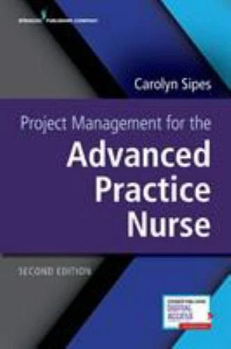 Project Management for the Advanced Practice Nurse, 2nd Edition