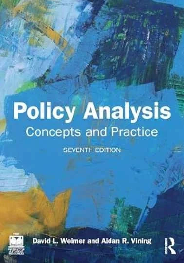 Policy Analysis: Concepts and Practice by David L. Weimer and Aidan R. Vining