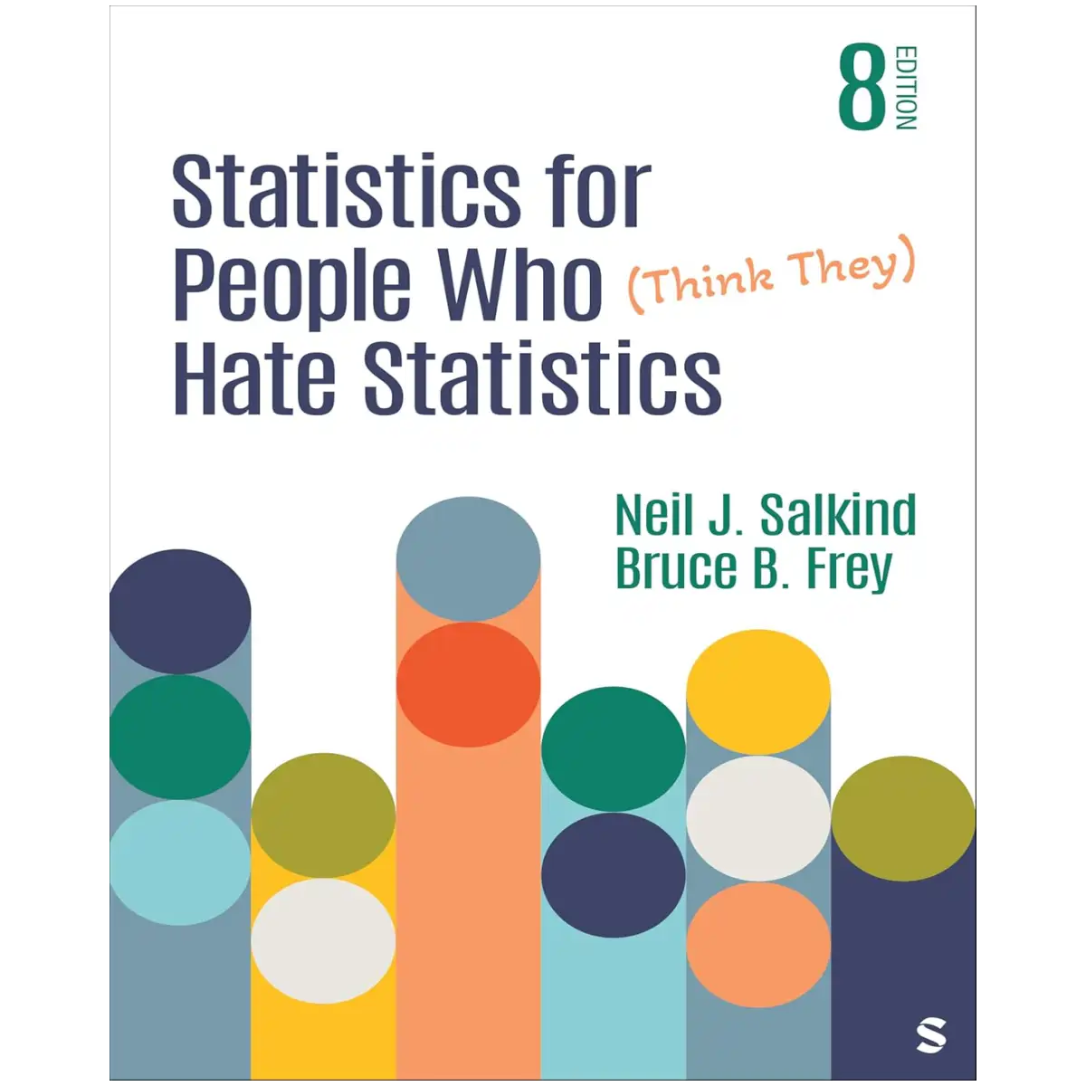 Statistics for People Who (Think They) Hate Statistics, Eighth Edition - Paperback