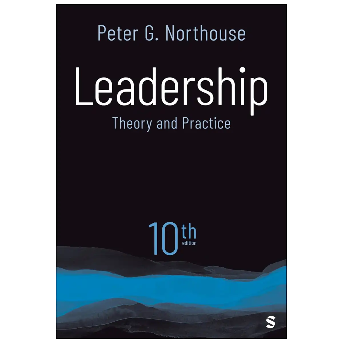 Leadership: Theory and Practice, 10th Edition by Peter G. Northouse - Paperback