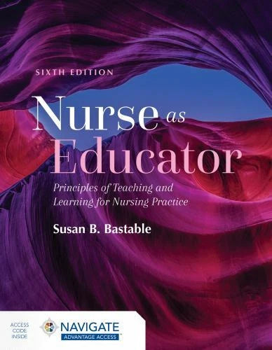 Nurse as Educator, 6th Edition: Principles of Teaching and Learning for Nursing Practice