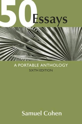 50 Essays: A Portable Anthology, 6th Edition by Samuel Cohen – Paperback