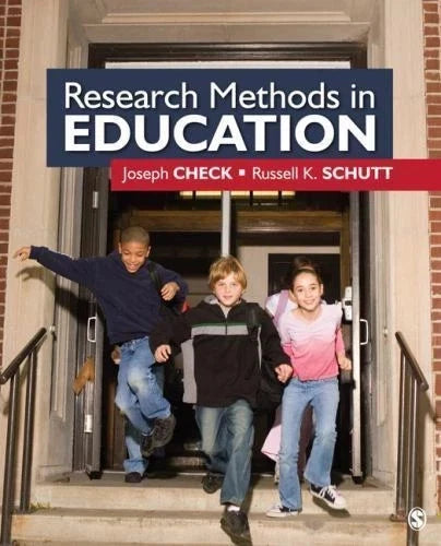 Research Methods in Education by Joseph W. Check and Russell K. Schutt