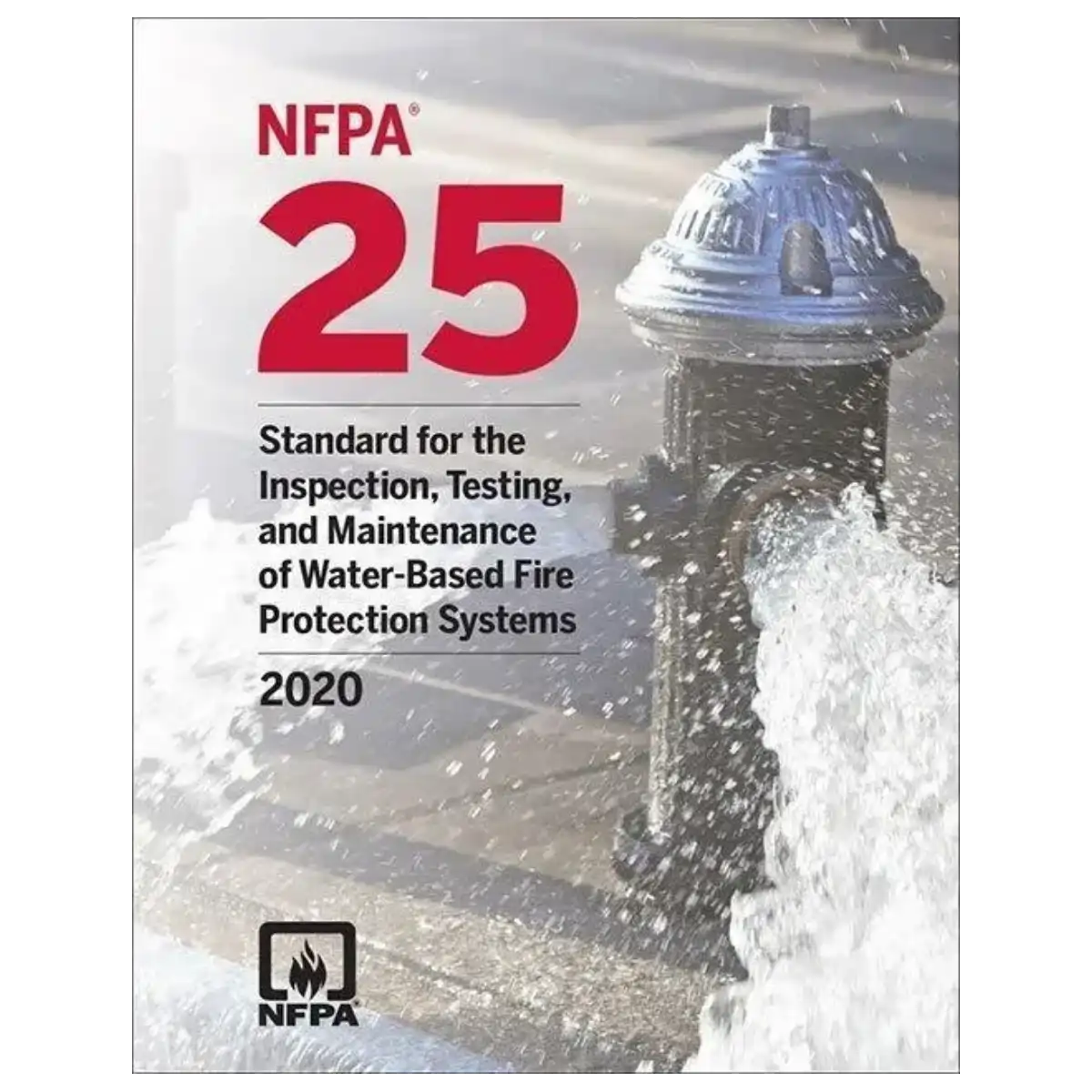 NFPA 25, Standard for the Inspection, Testing and Maintenance of Water Based Fire Protection Systems 2020 Edition: ISBN 9781455923908