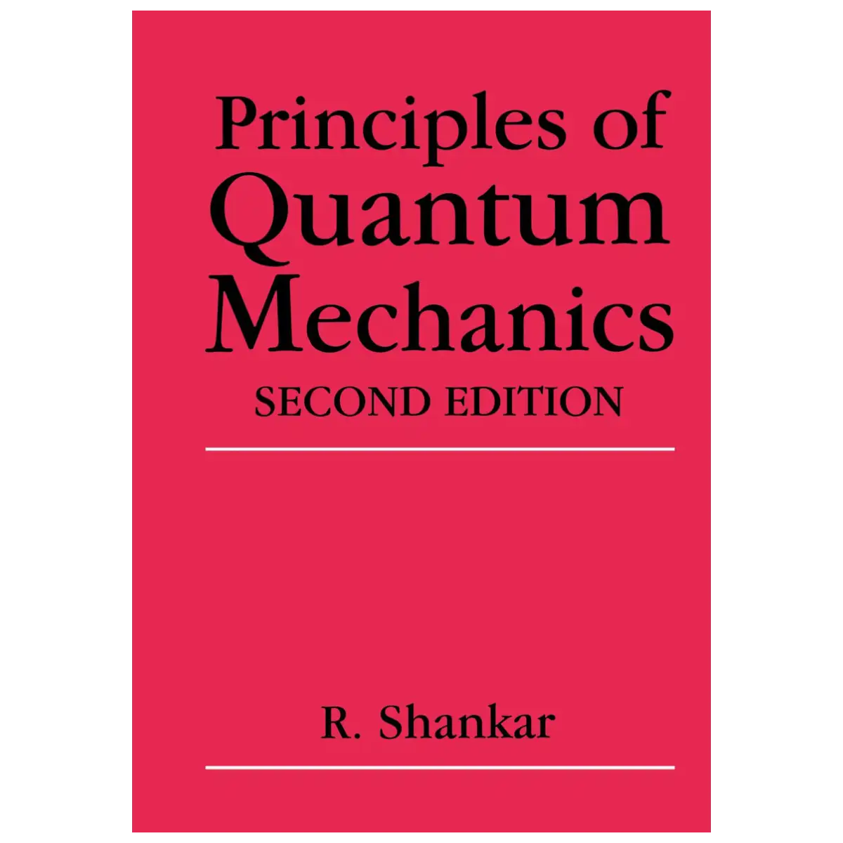 Principles of Quantum Mechanics, 2nd Edition by R. Shankar - Paperback