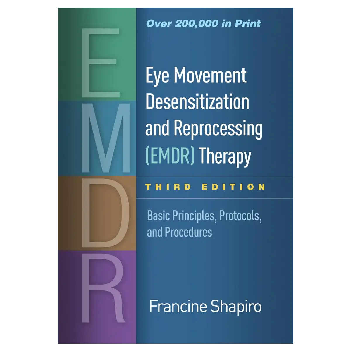 Eye Movement Desensitization and Reprocessing (EMDR) Therapy: Basic Principles, Protocols, and Procedures (Third Edition - Hardcover) - ISBN 9781462532766