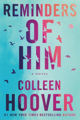 Reminders of Him: A Novel by Colleen Hoover, Paperback