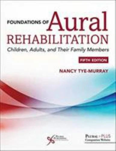 Foundations of Aural Rehabilitation, 5th Edition: Children, Adults, and Their Family Members