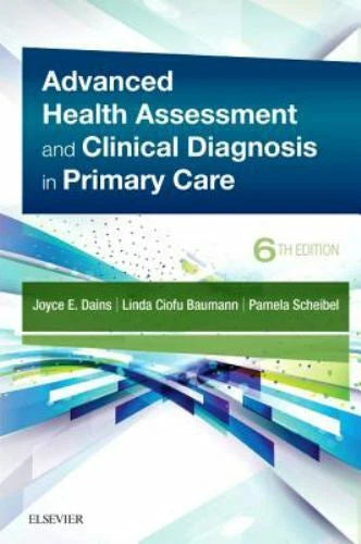 Advanced Health Assessment and Clinical Diagnosis in Primary Care, 6th Edition
