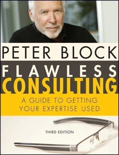 Flawless Consulting, 3rd Edition: A Guide to Getting Your Expertise Used - Hardcover
