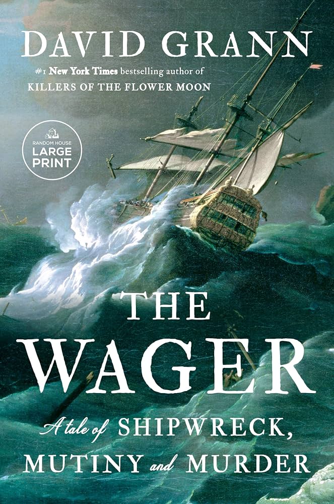 The Wager by David Grann: A Tale of Shipwreck, Mutiny and Murder, Large Print Paperback