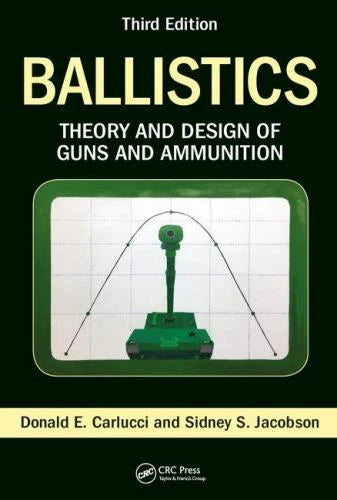 Ballistics: Theory and Design of Guns and Ammunition, 3rd Edition - Hardcover