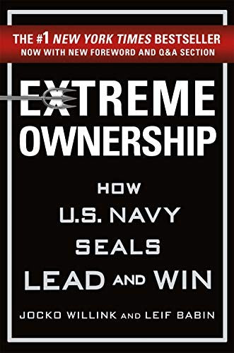 Extreme Ownership: How U.S. Navy SEALs Lead and Win by Jocko Willink and Leif Babin, Paperback