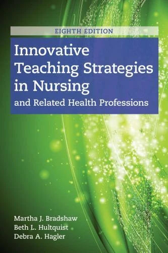 Innovative Teaching Strategies in Nursing and Related Health Professions, 8th Edition