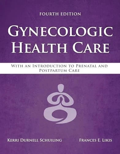 Gynecologic Health Care, 4th Edition: With an Introduction to Prenatal and Postpartum Care