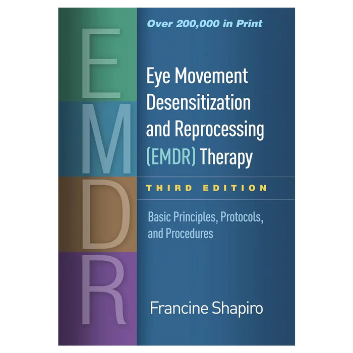 Eye Movement Desensitization and Reprocessing (EMDR) Therapy: Basic Principles, Protocols, and Procedures (Third Edition
