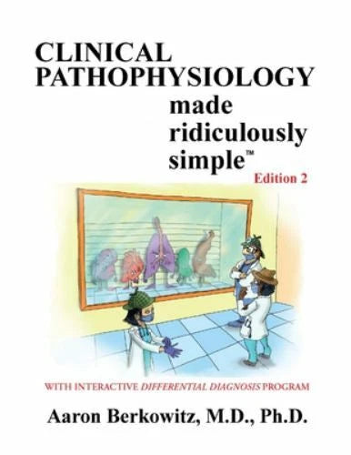 Clinical Pathophysiology Made Ridiculously Simple, 2nd Edition by Aaron Berkowitz