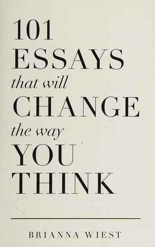 101 Essays That Will Change The Way You Think by Brianna Wiest, Paperback